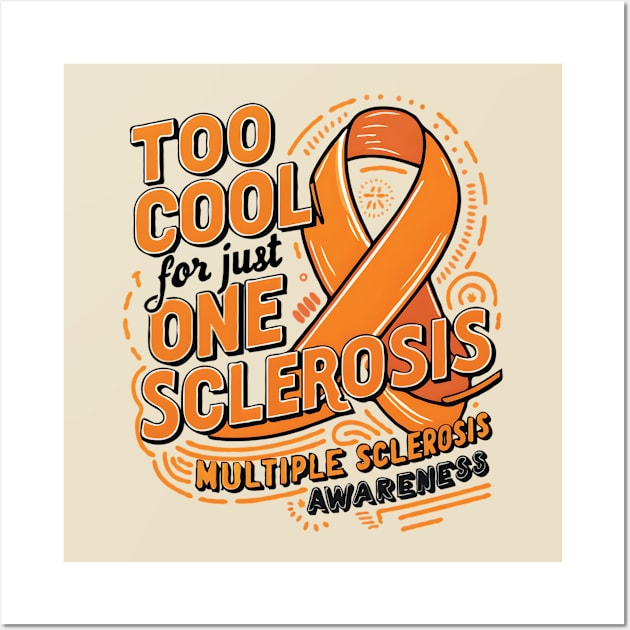 Too Cool For Just One Sclerosis Multiple Sclerosis Awareness Wall Art by TopTees